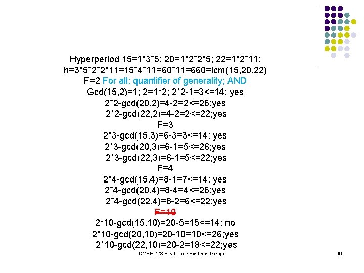 Hyperperiod 15=1*3*5; 20=1*2*2*5; 22=1*2*11; h=3*5*2*2*11=15*4*11=60*11=660=lcm(15, 20, 22) F=2 For all; quantifier of generality; AND