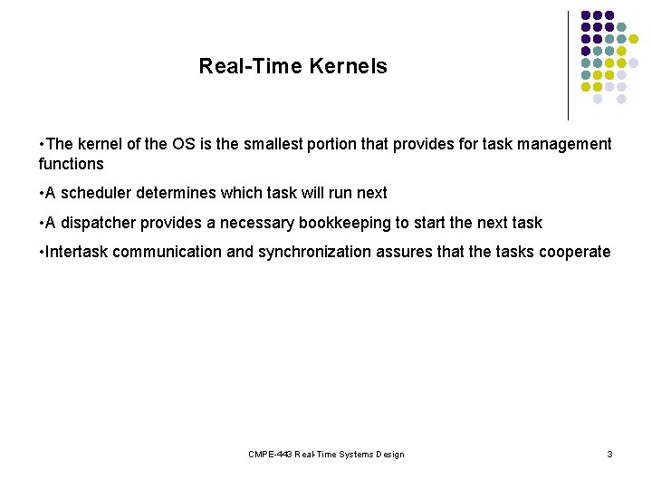 Real-Time Kernels • The kernel of the OS is the smallest portion that provides