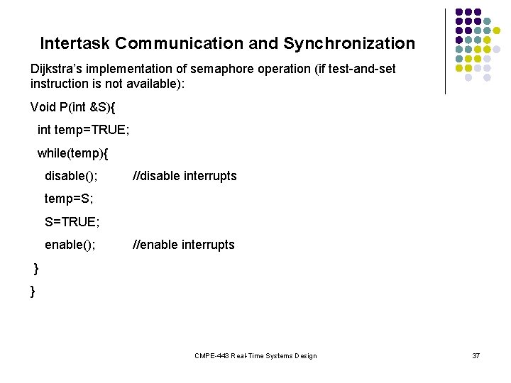 Intertask Communication and Synchronization Dijkstra’s implementation of semaphore operation (if test-and-set instruction is not