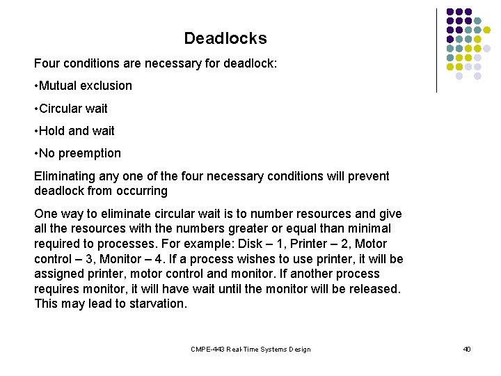 Deadlocks Four conditions are necessary for deadlock: • Mutual exclusion • Circular wait •
