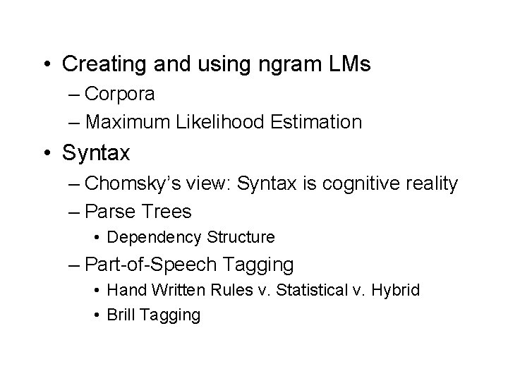  • Creating and using ngram LMs – Corpora – Maximum Likelihood Estimation •