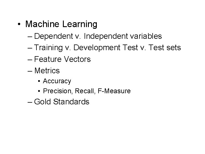  • Machine Learning – Dependent v. Independent variables – Training v. Development Test