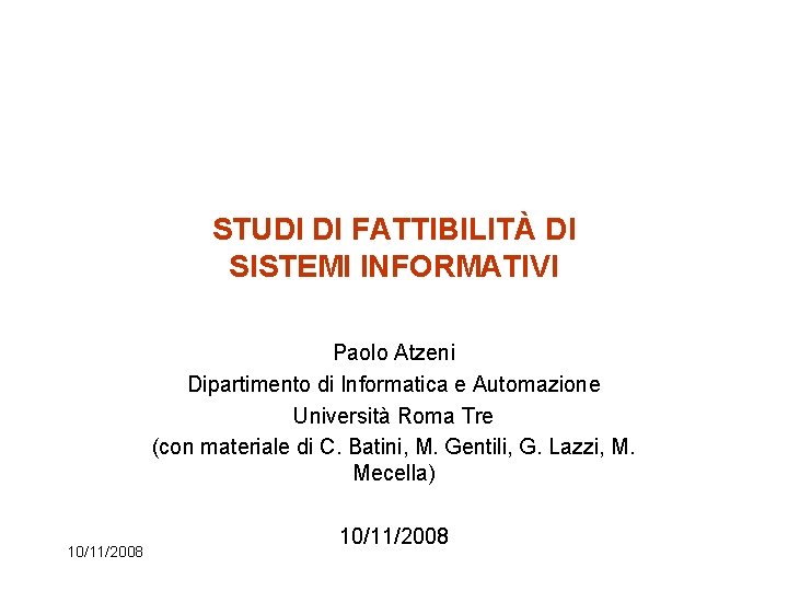 STUDI DI FATTIBILITÀ DI SISTEMI INFORMATIVI Paolo Atzeni Dipartimento di Informatica e Automazione Università