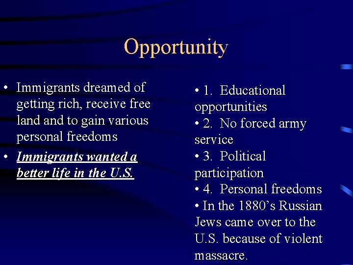 Opportunity • Immigrants dreamed of getting rich, receive free land to gain various personal