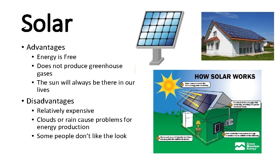 Solar • Advantages • Energy is Free • Does not produce greenhouse gases •