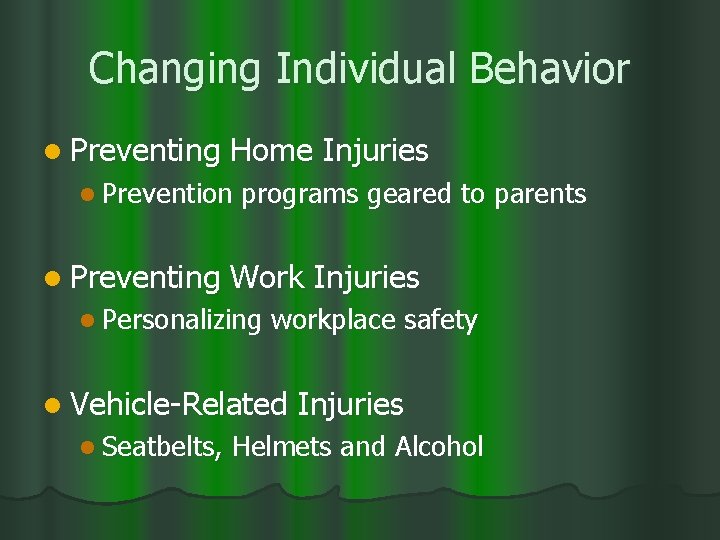 Changing Individual Behavior l Preventing Home Injuries l Prevention l Preventing programs geared to