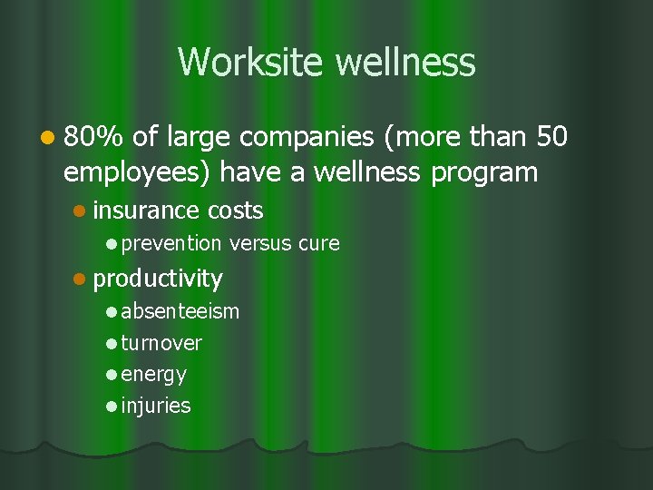 Worksite wellness l 80% of large companies (more than 50 employees) have a wellness