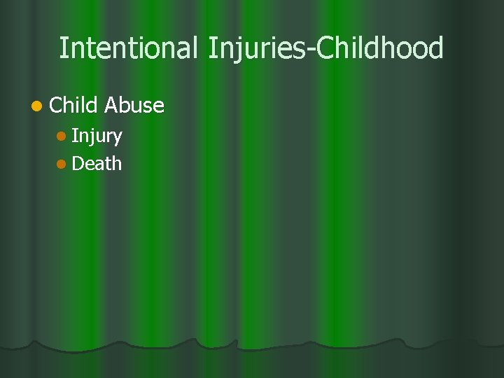 Intentional Injuries-Childhood l Child Abuse l Injury l Death 