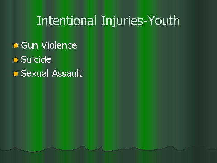 Intentional Injuries-Youth l Gun Violence l Suicide l Sexual Assault 