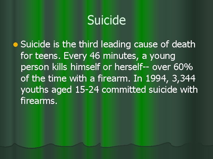 Suicide l Suicide is the third leading cause of death for teens. Every 46