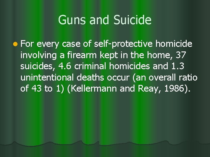 Guns and Suicide l For every case of self-protective homicide involving a firearm kept