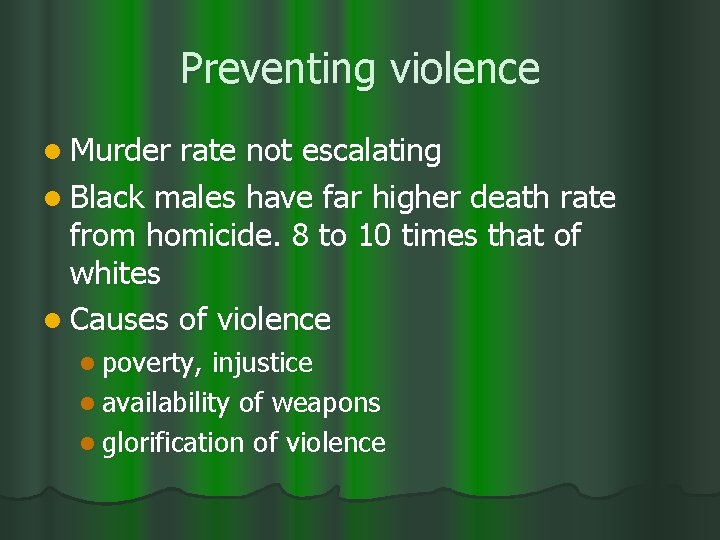 Preventing violence l Murder rate not escalating l Black males have far higher death