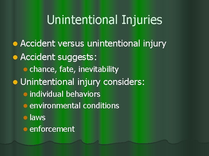 Unintentional Injuries l Accident versus unintentional injury l Accident suggests: l chance, fate, inevitability