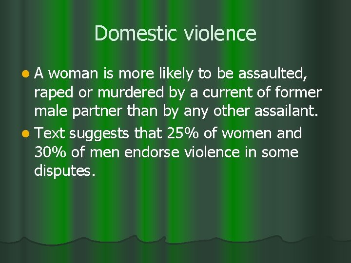 Domestic violence l. A woman is more likely to be assaulted, raped or murdered