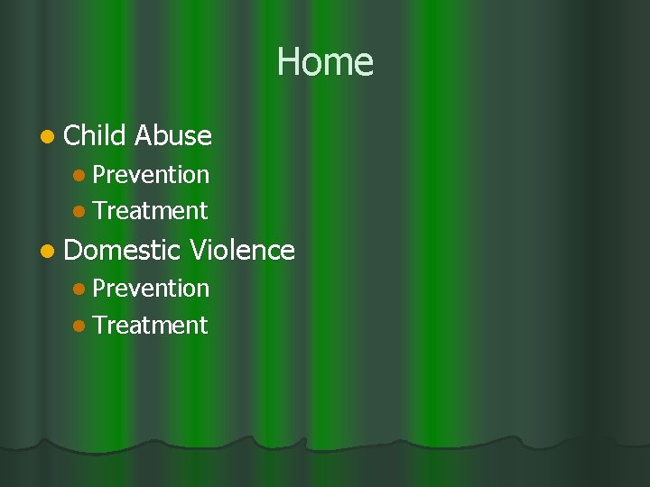 Home l Child Abuse l Prevention l Treatment l Domestic Violence l Prevention l