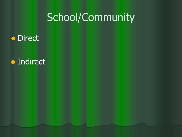 School/Community l Direct l Indirect 