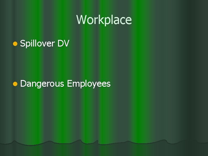 Workplace l Spillover DV l Dangerous Employees 