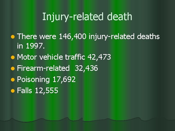 Injury-related death l There were 146, 400 injury-related deaths in 1997. l Motor vehicle