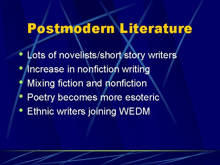 Postmodern Literature • Lots of novelists/short story writers • Increase in nonfiction writing •