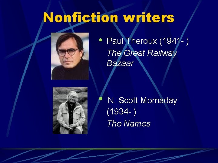 Nonfiction writers • • Paul Theroux (1941 - ) The Great Railway Bazaar N. Nonfiction writers • • Paul Theroux (1941 - ) The Great Railway Bazaar N.