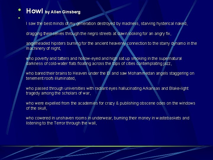  • • Howl by Allen Ginsberg I saw the best minds of my