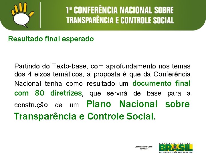 Resultado final esperado Partindo do Texto-base, com aprofundamento nos temas dos 4 eixos temáticos,