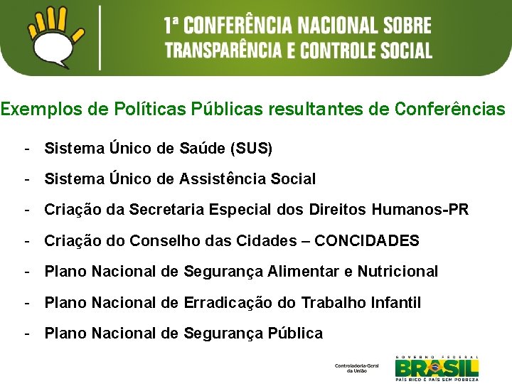 Exemplos de Políticas Públicas resultantes de Conferências - Sistema Único de Saúde (SUS) -