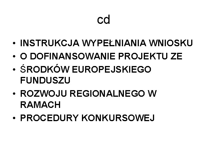 cd • INSTRUKCJA WYPEŁNIANIA WNIOSKU • O DOFINANSOWANIE PROJEKTU ZE • ŚRODKÓW EUROPEJSKIEGO FUNDUSZU