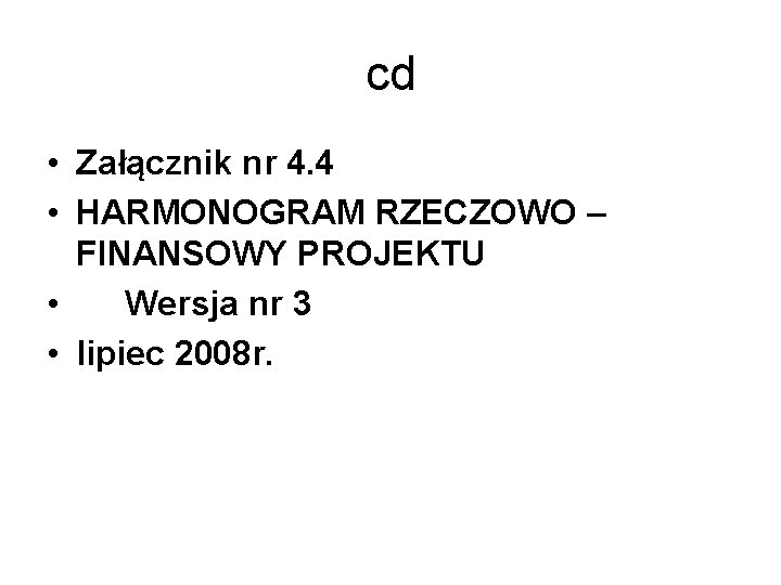 cd • Załącznik nr 4. 4 • HARMONOGRAM RZECZOWO – FINANSOWY PROJEKTU • Wersja