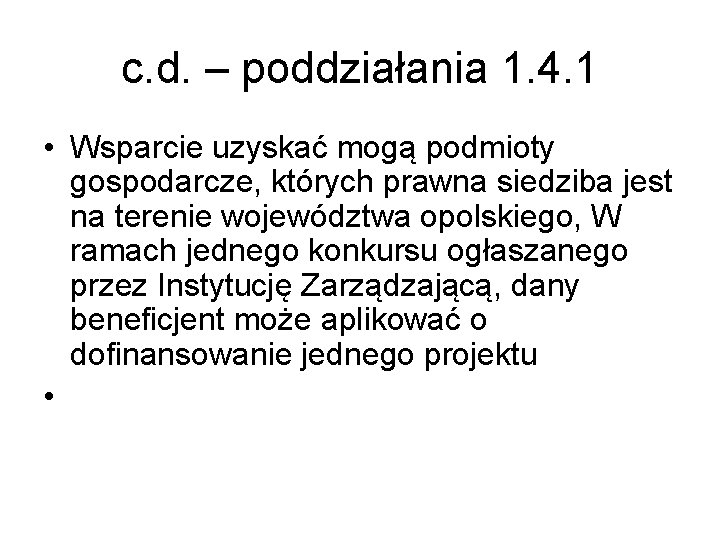 c. d. – poddziałania 1. 4. 1 • Wsparcie uzyskać mogą podmioty gospodarcze, których