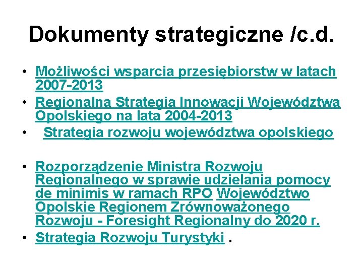 Dokumenty strategiczne /c. d. • Możliwości wsparcia przesiębiorstw w latach 2007 -2013 • Regionalna