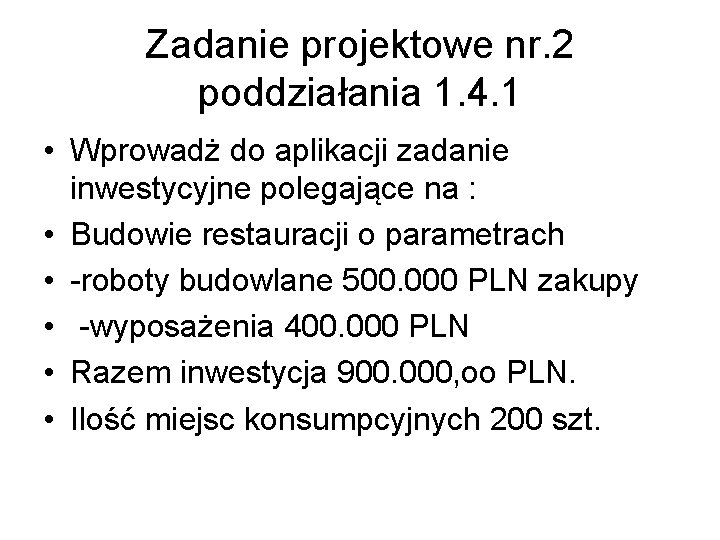 Zadanie projektowe nr. 2 poddziałania 1. 4. 1 • Wprowadż do aplikacji zadanie inwestycyjne