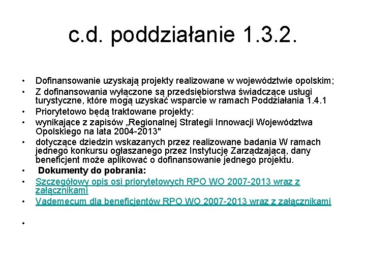 c. d. poddziałanie 1. 3. 2. • • • Dofinansowanie uzyskają projekty realizowane w