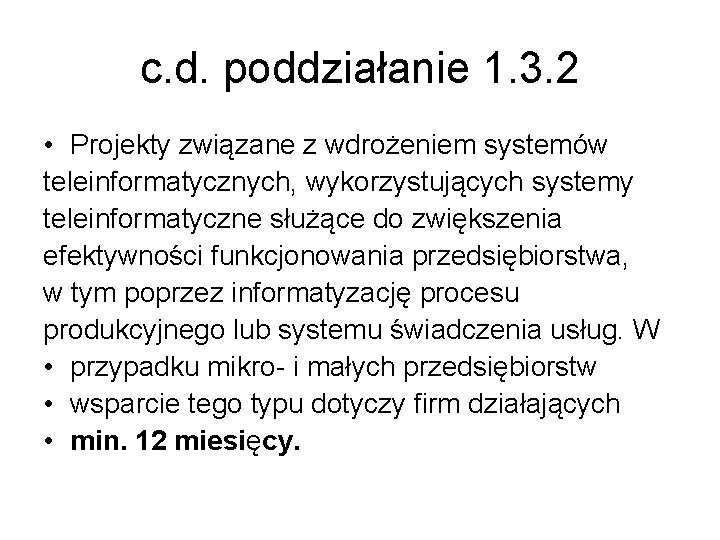 c. d. poddziałanie 1. 3. 2 • Projekty związane z wdrożeniem systemów teleinformatycznych, wykorzystujących