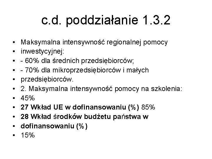 c. d. poddziałanie 1. 3. 2 • • • Maksymalna intensywność regionalnej pomocy inwestycyjnej: