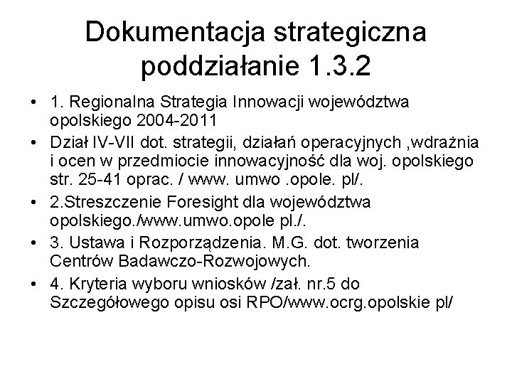 Dokumentacja strategiczna poddziałanie 1. 3. 2 • 1. Regionalna Strategia Innowacji województwa opolskiego 2004