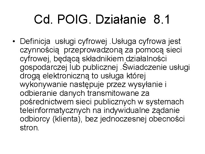 Cd. POIG. Działanie 8. 1 • Definicja usługi cyfrowej. Usługa cyfrowa jest czynnością przeprowadzoną