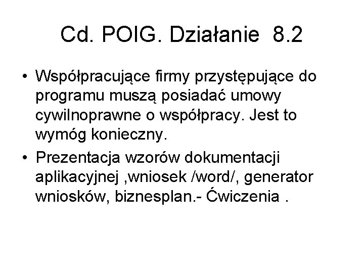 Cd. POIG. Działanie 8. 2 • Współpracujące firmy przystępujące do programu muszą posiadać umowy