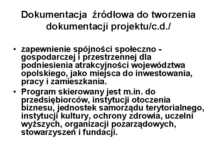 Dokumentacja źródłowa do tworzenia dokumentacji projektu/c. d. / • zapewnienie spójności społeczno gospodarczej i