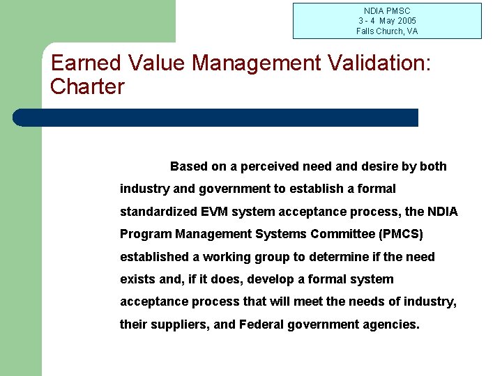 NDIA PMSC 3 - 4 May 2005 Falls Church, VA Earned Value Management Validation: