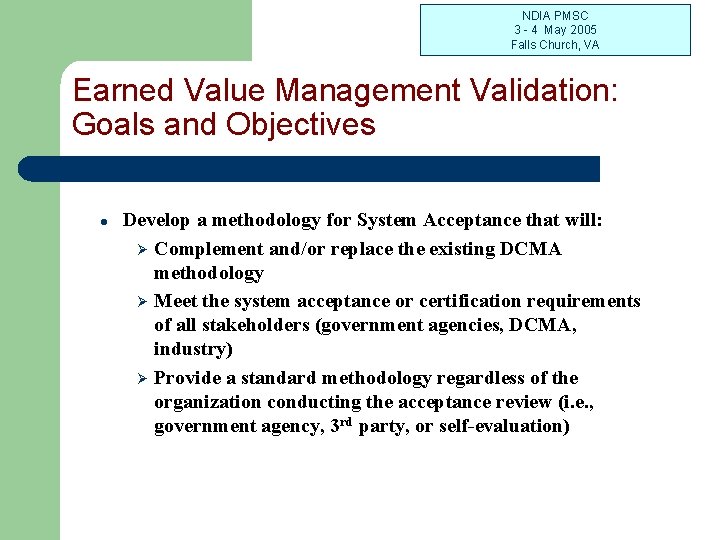 NDIA PMSC 3 - 4 May 2005 Falls Church, VA Earned Value Management Validation: