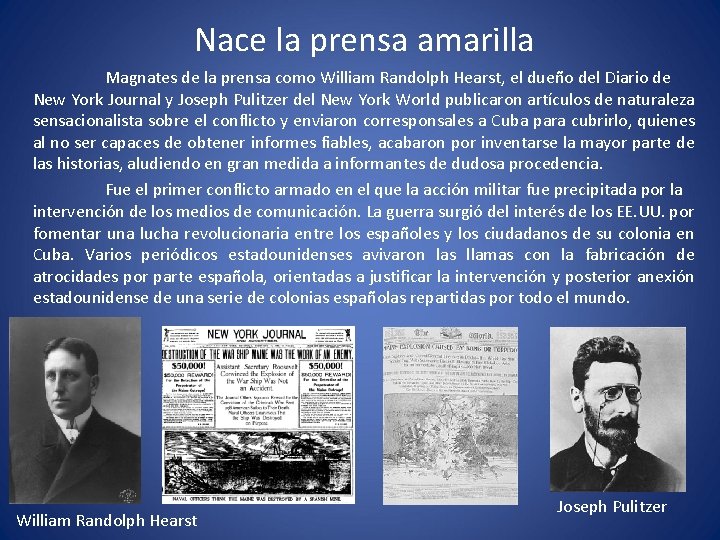 Nace la prensa amarilla Magnates de la prensa como William Randolph Hearst, el dueño