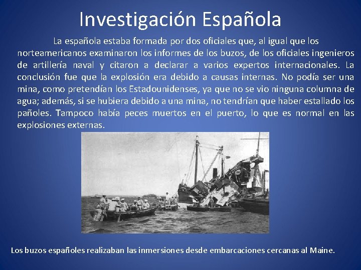 Investigación Española La española estaba formada por dos oficiales que, al igual que los