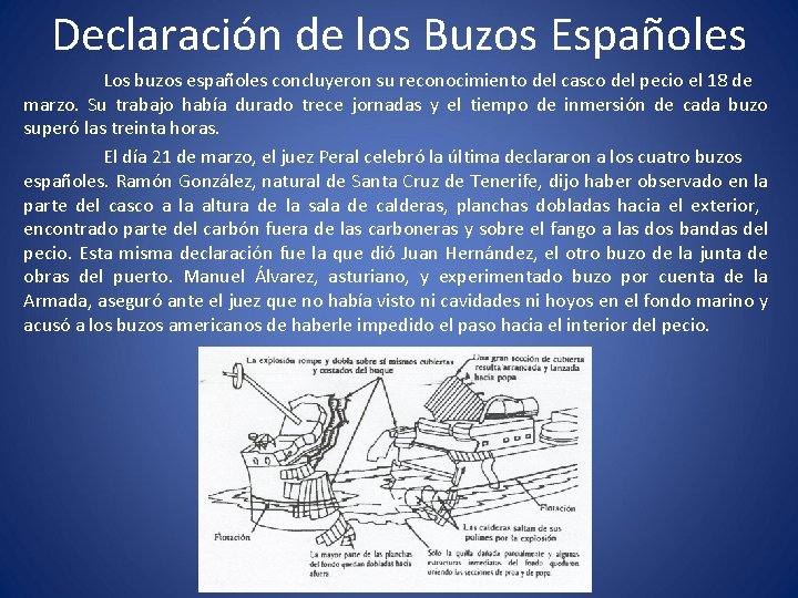 Declaración de los Buzos Españoles Los buzos españoles concluyeron su reconocimiento del casco del