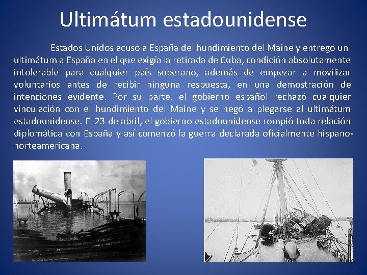 Ultimátum estadounidense Estados Unidos acusó a España del hundimiento del Maine y entregó un