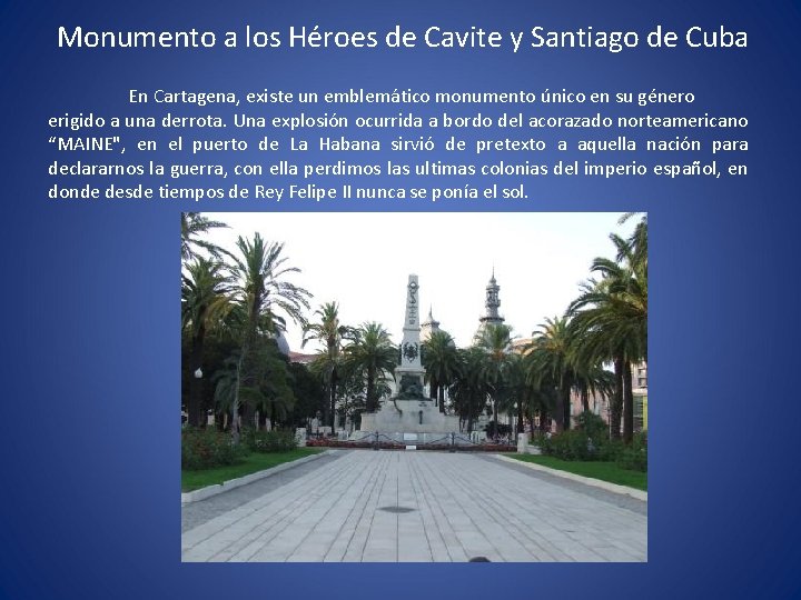 Monumento a los Héroes de Cavite y Santiago de Cuba En Cartagena, existe un