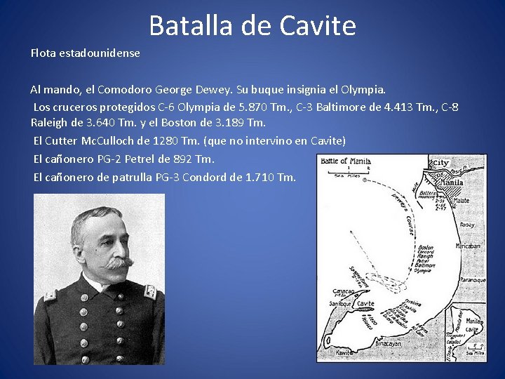 Batalla de Cavite Flota estadounidense Al mando, el Comodoro George Dewey. Su buque insignia