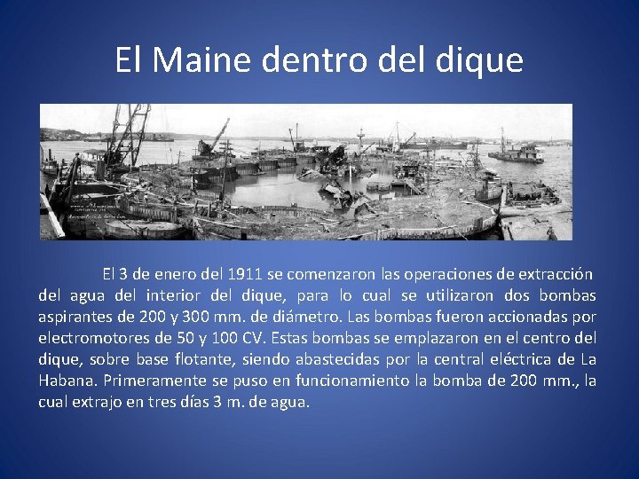 El Maine dentro del dique El 3 de enero del 1911 se comenzaron las