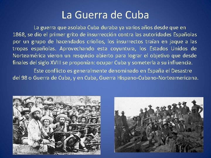 La Guerra de Cuba La guerra que asolaba Cuba duraba ya varios años desde