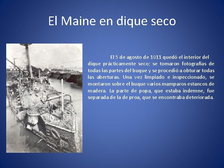 El Maine en dique seco El 5 de agosto de 1911 quedó el interior